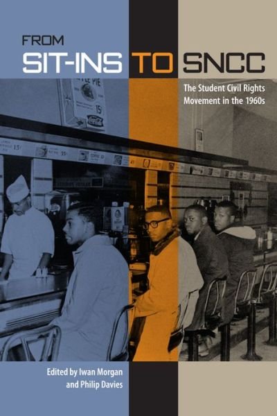 Cover for Iwan Morgan · From Sit-ins to SNCC: The Student Civil Rights Movement in the 1960s (Hardcover bog) (2012)