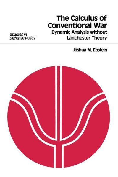 Cover for Joshua M. Epstein · The Calculus of Conventional War: Dynamic Analysis without Lanchester Theory (Hardcover Book) (1985)