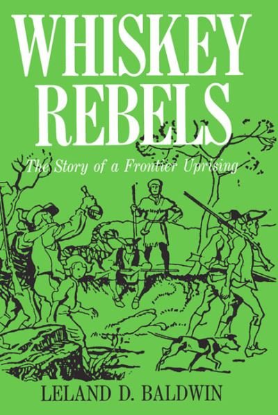Cover for Leland Baldwin · Whiskey Rebels: The Story of a Frontier Uprising (Paperback Bog) (1968)