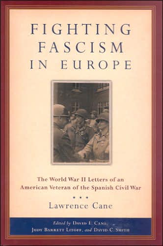 Cover for Lawrence Cane · Fighting Fascism in Europe: The World War II Letters of an American Veteran of the Spanish Civil War - World War II: The Global, Human, and Ethical Dimension (Hardcover Book) (2003)