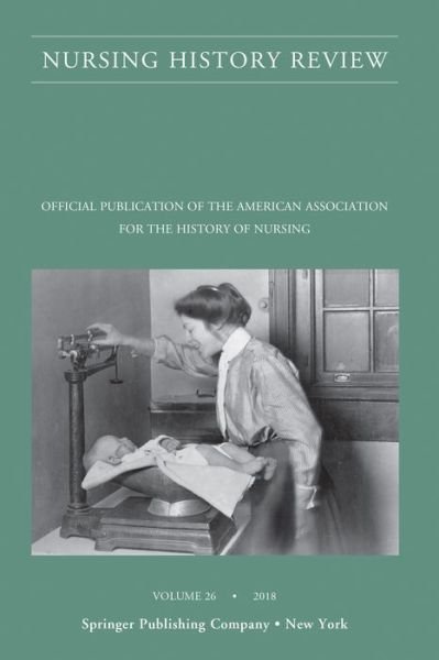 Cover for Nursing History Review, Volume 26: Official Journal of the American Association for the History of Nursing (Taschenbuch) (2019)