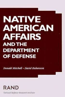Native American Affairs and the Department of Defense - Donald Mitchell - Bøker - RAND - 9780833023513 - 1. juli 1996