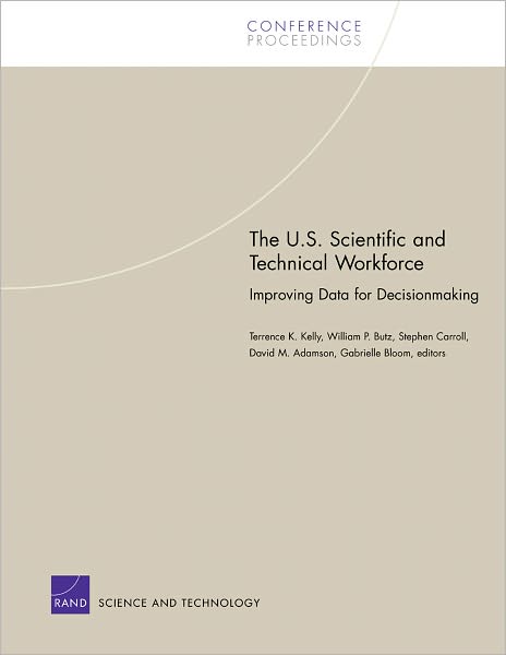 Cover for Terrence K. Kelly · The U.S. Scientific and Technical Workforce: Improving Data for Decisionmaking (Paperback Book) (1995)