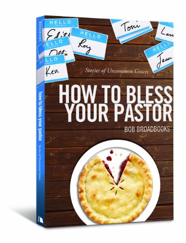 Cover for Bob Broadbooks · How to Bless Your Pastor: Stories of Uncommon Graces (Paperback Book) (2010)