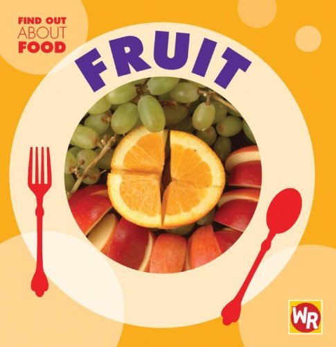 Fruit (Find out About Food) - Tea Benduhn - Livros - Weekly Reader Early Learning - 9780836882513 - 1 de setembro de 2007