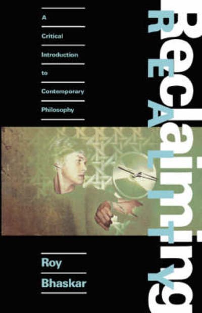 Reclaiming Reality: A Critical Introduction to Contemporary Philosophy - Roy Bhaskar - Livros - Verso Books - 9780860919513 - 17 de agosto de 1989