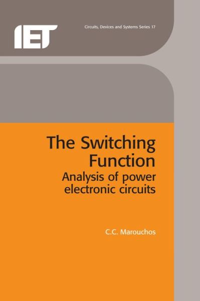 Cover for C. C. Marouchos · The Switching Function: Analysis of power electronic circuits - Materials, Circuits and Devices (Inbunden Bok) (2006)