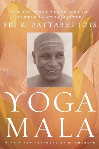Yoga Mala - Sri K. Pattabhi Jois - Books - North Point Press - 9780865477513 - July 6, 2010