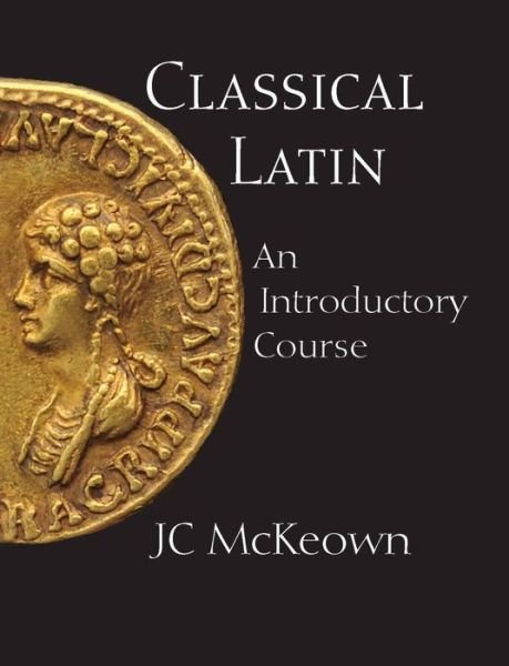 Cover for JC McKeown · Classical Latin: An Introductory Course (Paperback Book) (2010)