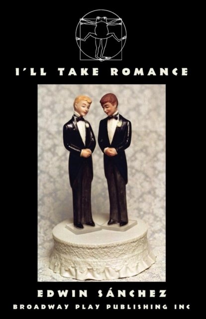 I'll Take Romance - Edwin Sanchez - Böcker - Broadway Play Publishing, Incorporated - 9780881457513 - 30 mars 2018