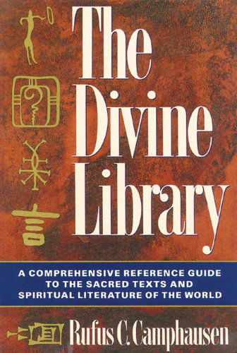 Cover for Rufus C. Camphausen · The Divine Library: a Comprehensive Reference Guide to the Sacred Texts and Spiritual Literature of the World (Paperback Book) [First edition] (1992)