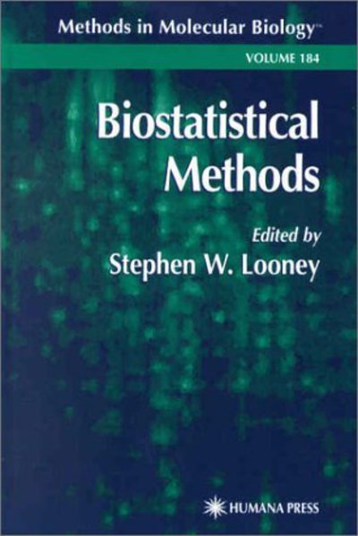 Biostatistical Methods - Methods in Molecular Biology - Stephen W Looney - Livros - Humana Press Inc. - 9780896039513 - 1 de dezembro de 2001