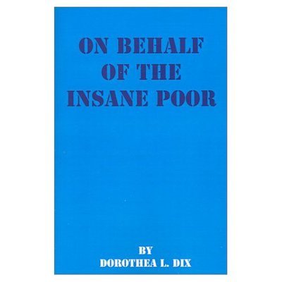 Cover for Dorothea Lynde Dix · On Behalf of the Insane Poor: Selected Reports (Paperback Book) (2001)