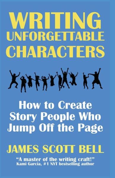 Cover for James Scott Bell · Writing Unforgettable Characters : How to Create Story People Who Jump Off the Page (Taschenbuch) (2020)