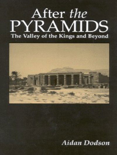 After the Pyramids: The Valley of the Kings and Beyond - Aidan Dodson - Books - Stacey International - 9780948695513 - 2000