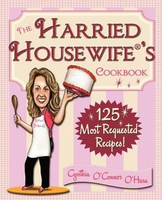 Cover for Cynthia O'hara · The Harried Housewife's Cookbook: 125 Most Requested Recipes! (Paperback Bog) (2012)