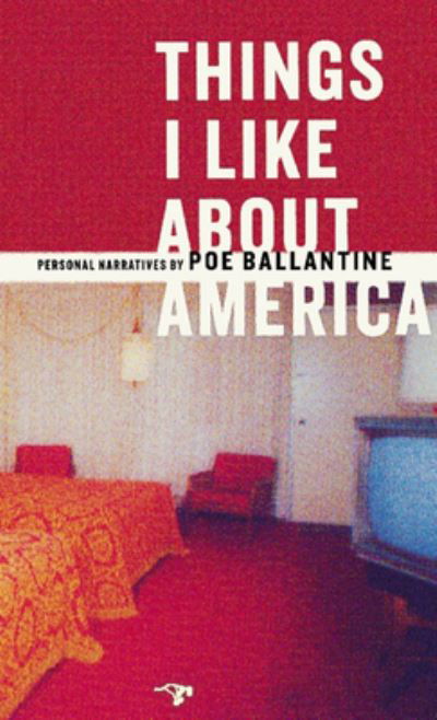 Cover for Poe Ballantine · Things I Like About America: Personal Narratives by Poe Ballantine (Paperback Book) (2002)