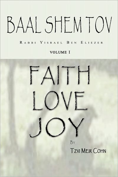 Cover for Tzvi Meir Cohn · Baal Shem Tov Faith Love Joy: Mystical Stories of the Legendary Kabbalah Master (Paperback Bog) (2010)