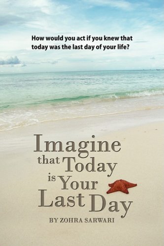 Cover for Zohra Sarwari · Imagine That Today is Your Last Day (Taschenbuch) (2009)