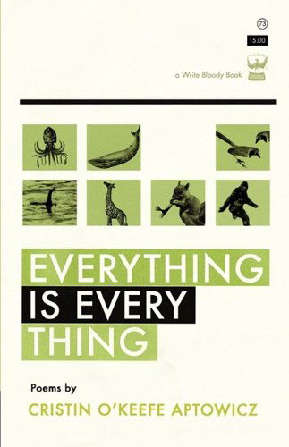 Everything is Everything - Cristin O'keefe Aptowicz - Books - Write Bloody Publishing - 9780984251513 - 2010