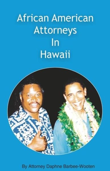 African American Attorneys in Hawaii - Daphne Barbee-wooten - Livros - Pacific Raven Press - 9780986075513 - 6 de novembro de 2014