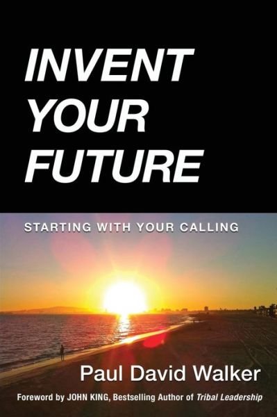 Cover for Paul David Walker · Invent Your Future: Starting With Your Calling (Paperback Bog) (2015)