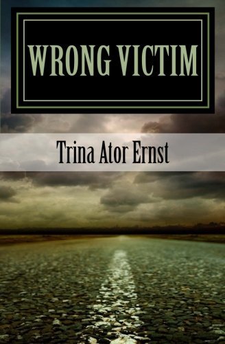 Cover for Trina Ator Ernst · Wrong Victim: : a Novel (Paperback Bog) (2013)