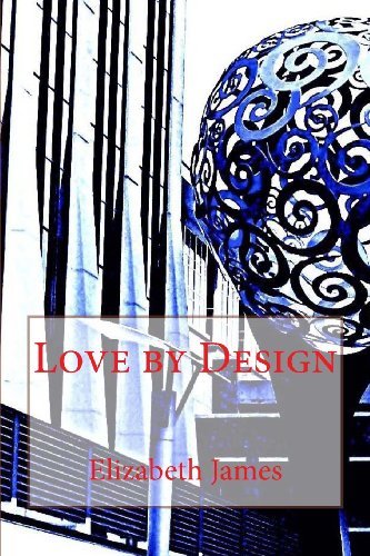 Cover for Elizabeth James · Love by Design (Design Series) (Volume 1) (Paperback Bog) (2013)