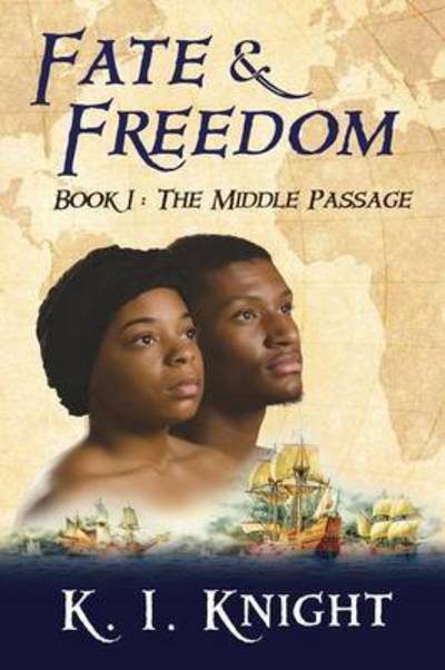 Cover for K I Knight · Fate &amp; Freedom: Book I - the Middle Passage (Paperback Book) (2014)