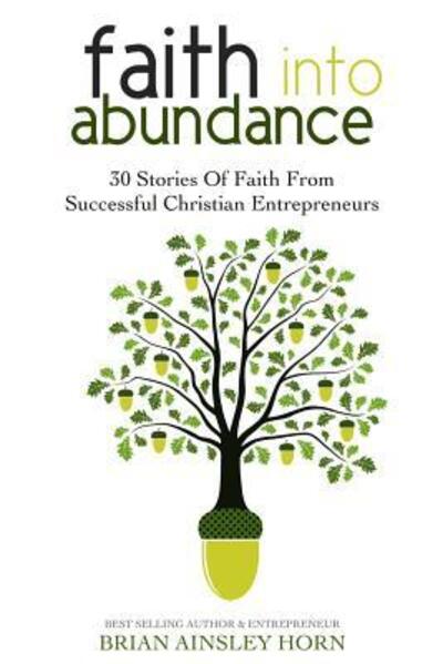 Cover for Brian Ainsley Horn · Faith Into Abundance (Paperback Book) (2016)