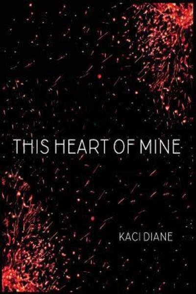 Cover for Kaci Diane · This Heart of Mine (Paperback Book) (2016)