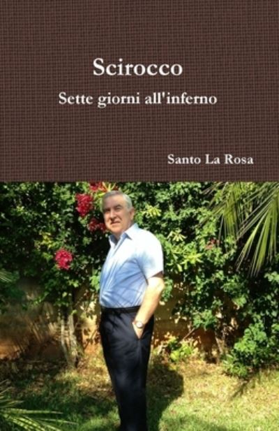 Cover for Santo La Rosa · Scirocco - Sette giorni all'inferno (Paperback Book) (2017)