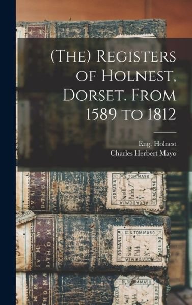 Cover for Eng (Parish) Holnest · (The) Registers of Holnest, Dorset. From 1589 to 1812 (Hardcover bog) (2021)
