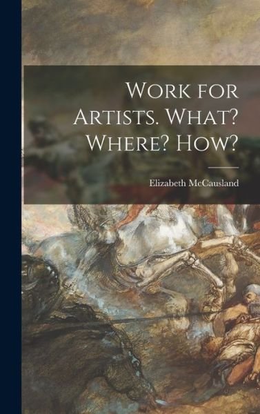 Cover for Elizabeth 1899-1965 Ed McCausland · Work for Artists. What? Where? How? (Hardcover Book) (2021)