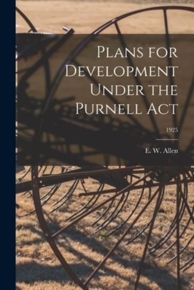 Cover for E W (Edward W ) Allen · Plans for Development Under the Purnell Act; 1925 (Paperback Bog) (2021)