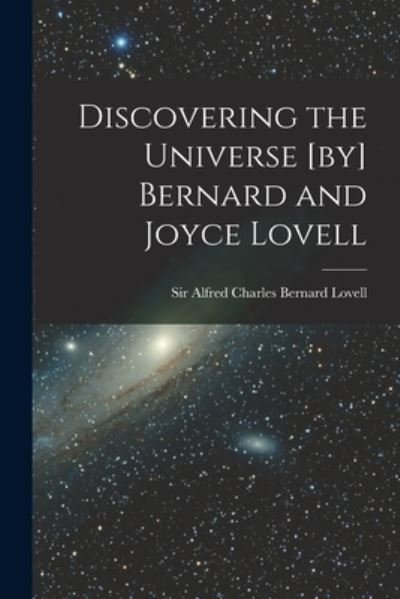 Cover for Sir Alfred Charles Bernard 1 Lovell · Discovering the Universe [by] Bernard and Joyce Lovell (Paperback Bog) (2021)