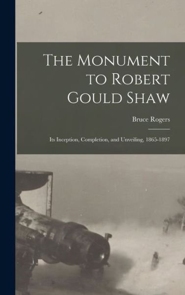 Cover for Bruce 1870-1957 Rogers · The Monument to Robert Gould Shaw (Inbunden Bok) (2021)