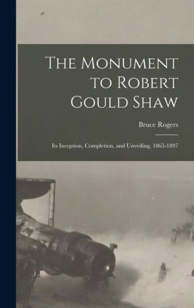 Cover for Bruce 1870-1957 Rogers · The Monument to Robert Gould Shaw (Hardcover Book) (2021)