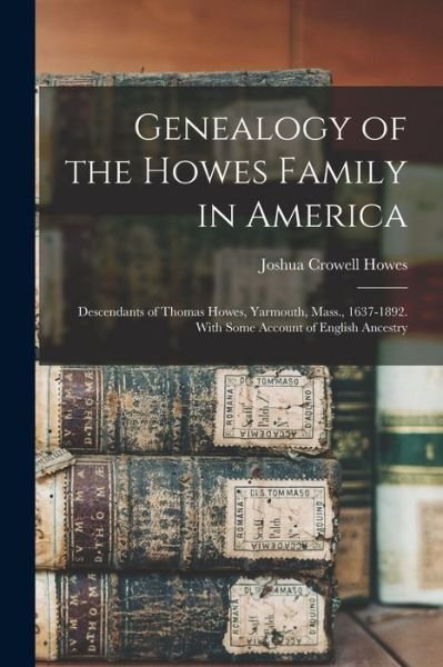 Joshua Crowell Howes · Genealogy of the Howes Family in America (Book) (2022)