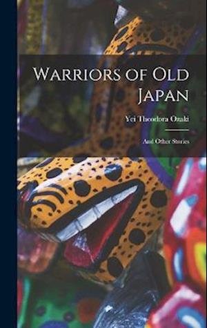 Cover for Ozaki Yei Theodora · Warriors of Old Japan (Book) (2022)