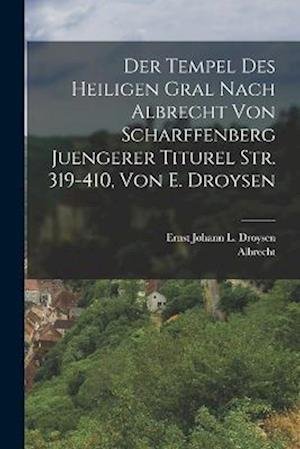 Cover for Albrecht · Tempel des Heiligen Gral Nach Albrecht Von Scharffenberg Juengerer Titurel Str. 319-410, Von E. Droysen (Bog) (2022)