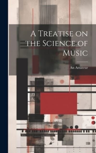 Cover for An Amateur · Treatise on the Science of Music (Book) (2023)