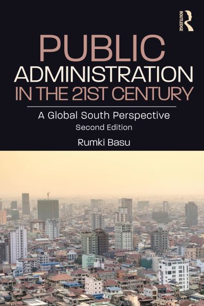 Cover for Basu, Rumki (Jamia Millia Islamia, New Delhi, India) · Public Administration in the 21st Century: A Global South Perspective (Paperback Book) (2024)