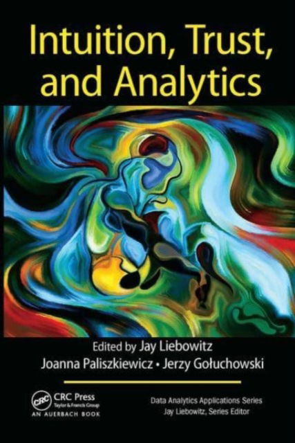 Cover for Jay Liebowitz · Intuition, Trust, and Analytics - Data Analytics Applications (Paperback Book) (2023)