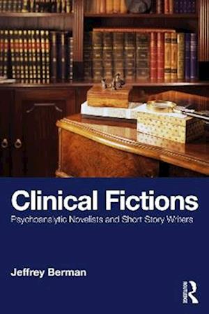 Cover for Jeffrey Berman · Clinical Fictions: Psychoanalytic Novelists and Short Story Writers (Paperback Book) (2025)