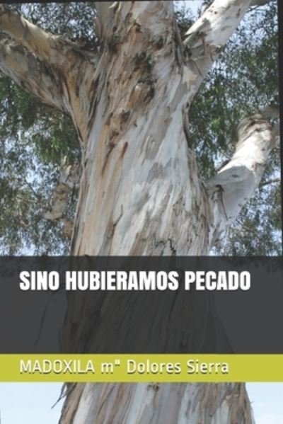 Cover for MADOXILA m&quot; Dolores Sierra · Sino Hubieramos Pecado (Paperback Book) (2019)