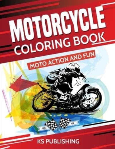 Motorcycle Coloring Book. Moto Action and Fun - Ks Publishing - Boeken - Independently Published - 9781095198513 - 18 april 2019