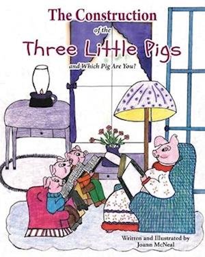 Construction of the Three Little Pigs and Which Pig Are You? - Joann McNeal - Książki - Christian Faith Publishing - 9781098072513 - 17 marca 2022