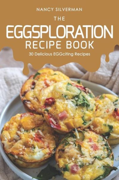 Cover for Nancy Silverman · The EGGsploration Recipe Book (Taschenbuch) (2019)