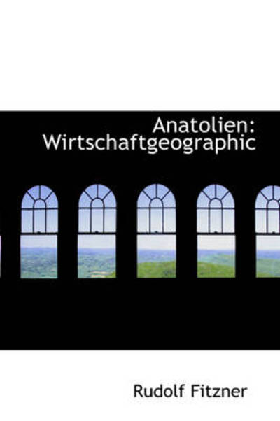 Cover for Rudolf Fitzner · Anatolien: Wirtschaftgeographic (Paperback Book) (2009)